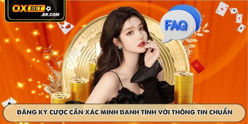 Đăng ký cược cần xác minh danh tính với thông tin chuẩn
