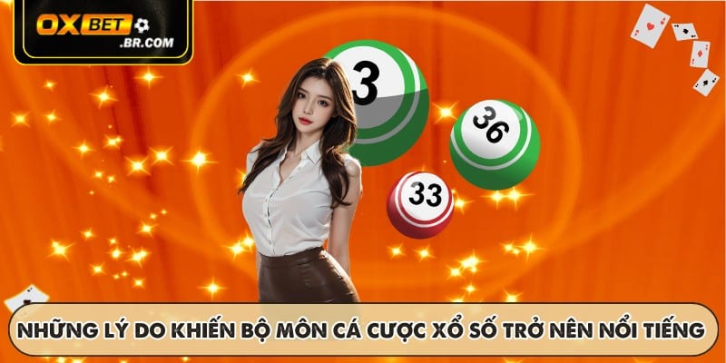 Những lý do khiến bộ môn cá cược xổ số trở nên nổi tiếng