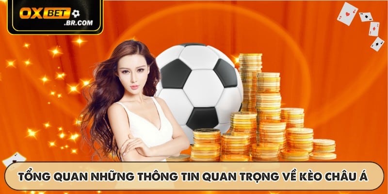 Tổng quan những thông tin quan trọng về kèo châu Á